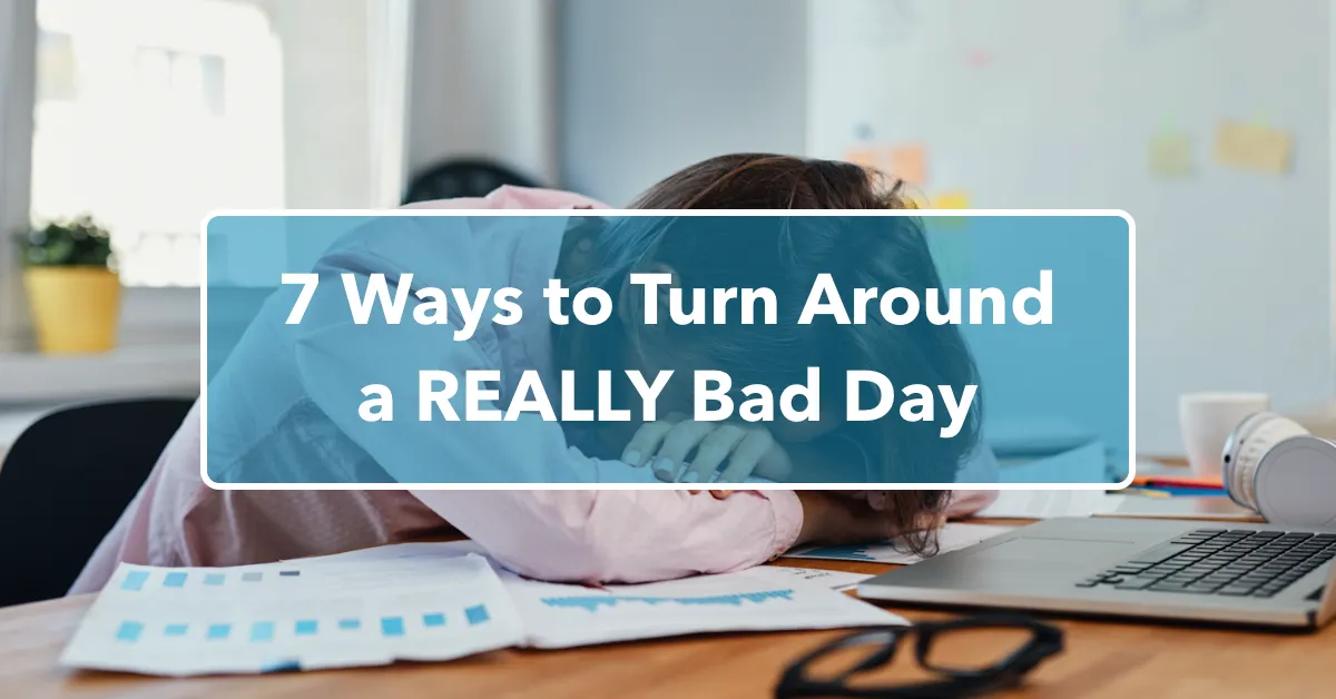 7 Ways to Turn Around a REALLY Bad Day by Resilience Speaker & Author Anne Grady