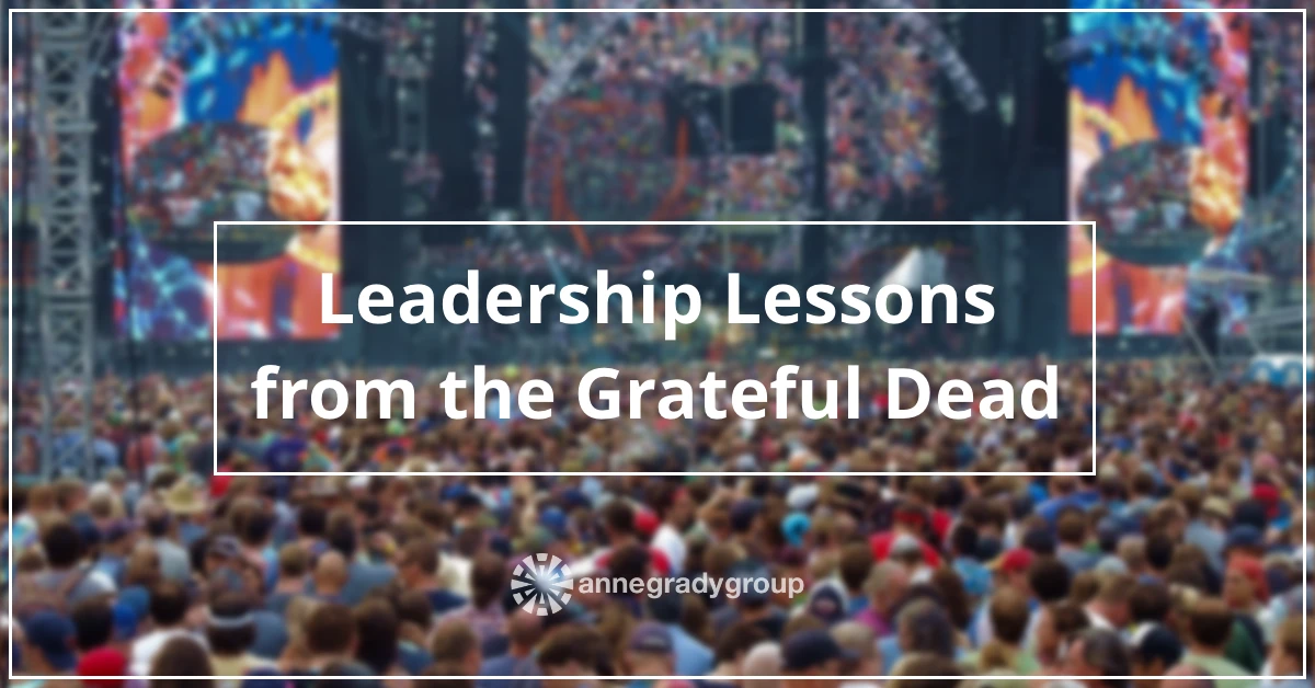 Blog-Header-2015-Jul-Featured Leadership Lessons from the Grateful Dead by Resilience Keynote and Author Anne Grady.