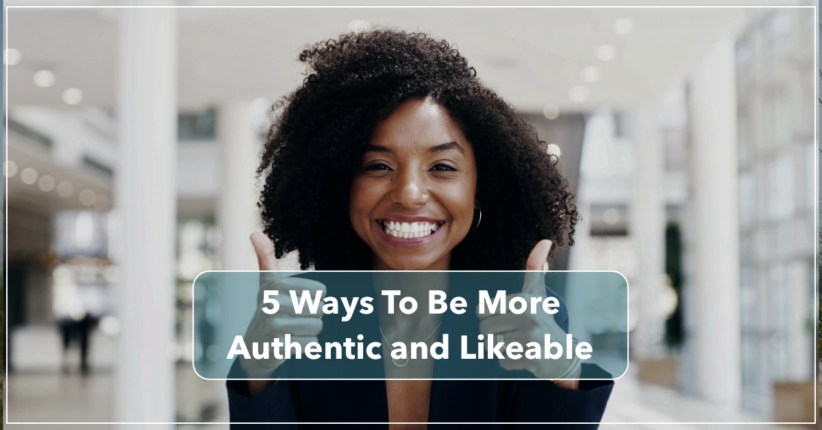 Blog-Header-2015-Aug-Featured 5 Ways To Be More Authentic and Likeable by Resilience Keynote and Author Anne Grady.