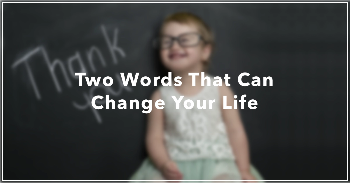 Blog-Header-2015-Nov-22-Featured Two Words That Can Change Your Life by Resilience Keynote and Author Anne Grady.
