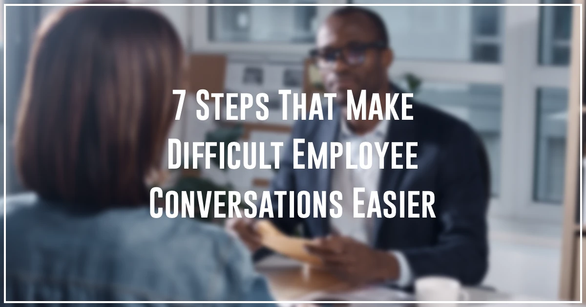 Blog-Header-2016-Jun-Featured 7 Steps That Make Difficult Employee Conversations Easier by Resilience Keynote and Author Anne Grady.