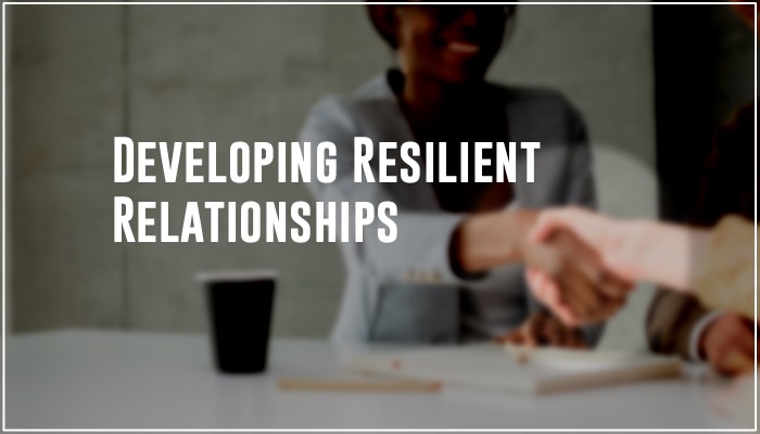 Developing Resilient Relationships by Anne Grady, Resilience Keynote Speaker