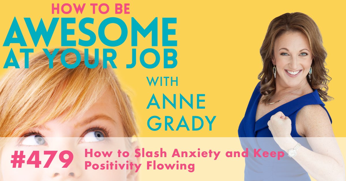 How to Slash Anxiety and Keep Positivity Flowing Podcast with Anne Grady