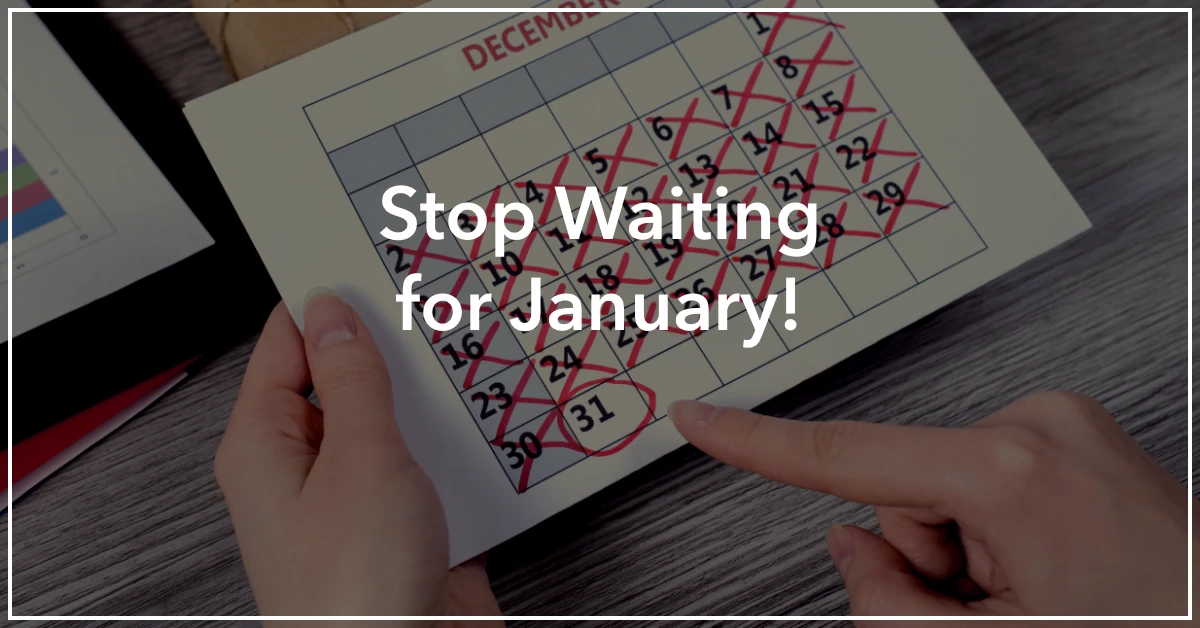 Stop Waiting for January! by Resilience Keynote and Author Anne Grady.