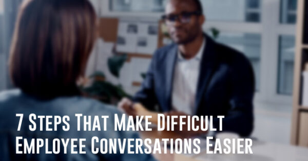 7 Steps That Make Difficult Employee Conversations Easier (Featured) 7 Steps That Make Difficult Employee Conversations Easier by Resilience Keynote and Author Anne Grady.