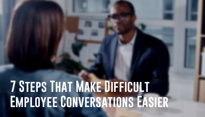 7 Steps That Make Difficult Employee Conversations Easier (Featured)