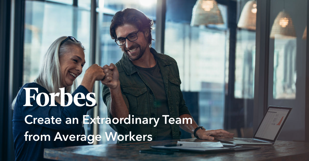 Article: How To Create An Extraordinary Team From Average Workers