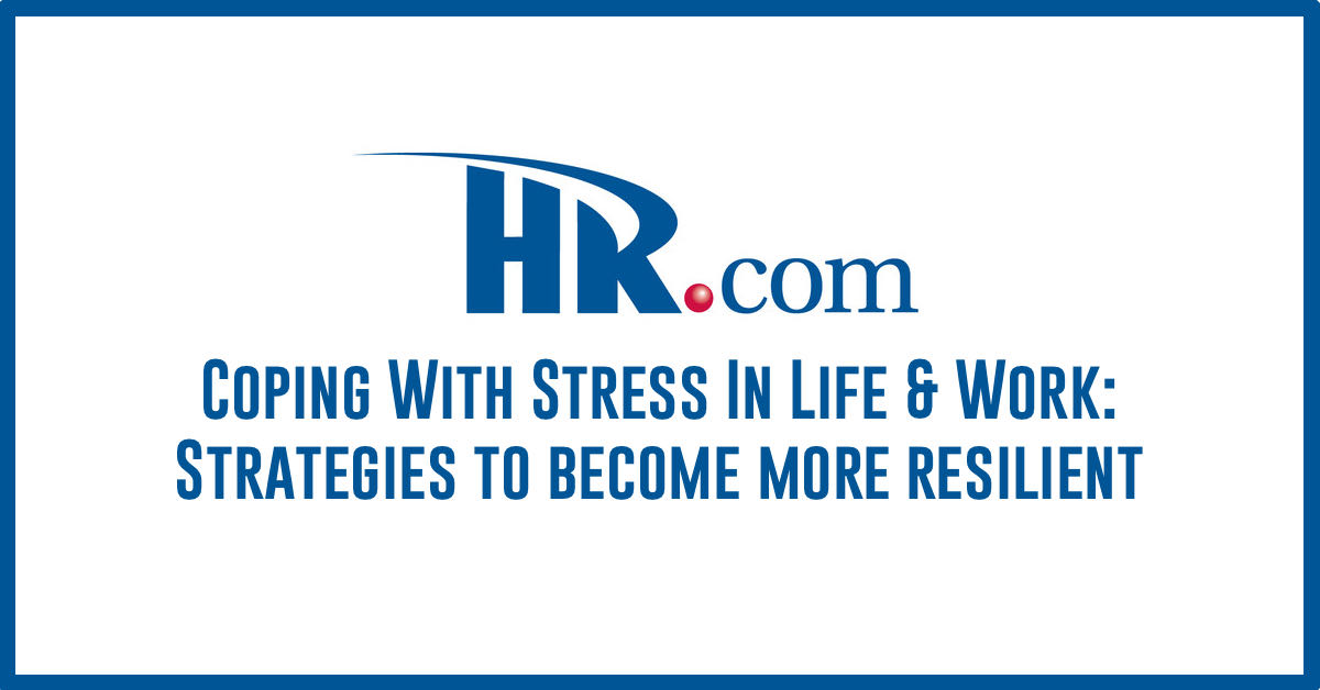 Article - Coping With Stress In Life & Work: Strategies to become more resilient