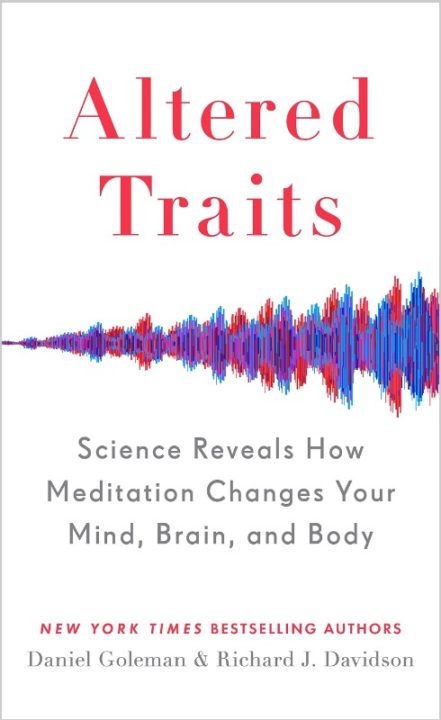 Altered Traits: Science Reveals How Meditation Changes Your Mind, Brain, and Body