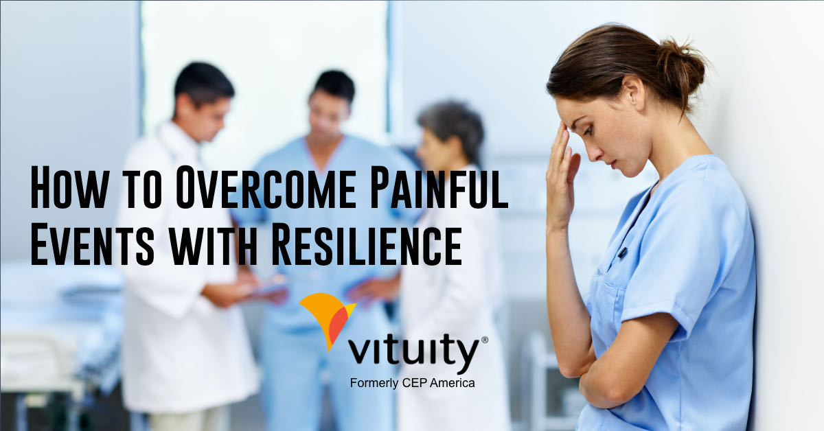 Article: How to Overcome Painful Events with Resilience (Vituity.com by Anne Grady)