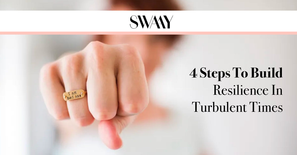 Article: 4 Steps To Build Resilience In Turbulent Times by Anne Grady (Featured)