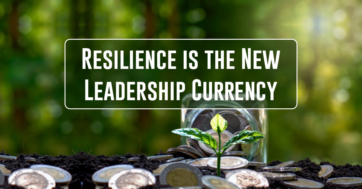 Resilience is the New Leadership Currency