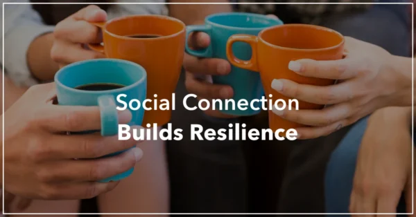 Social Connection Builds Resilience by Resilience Keynote and Author Anne Grady.