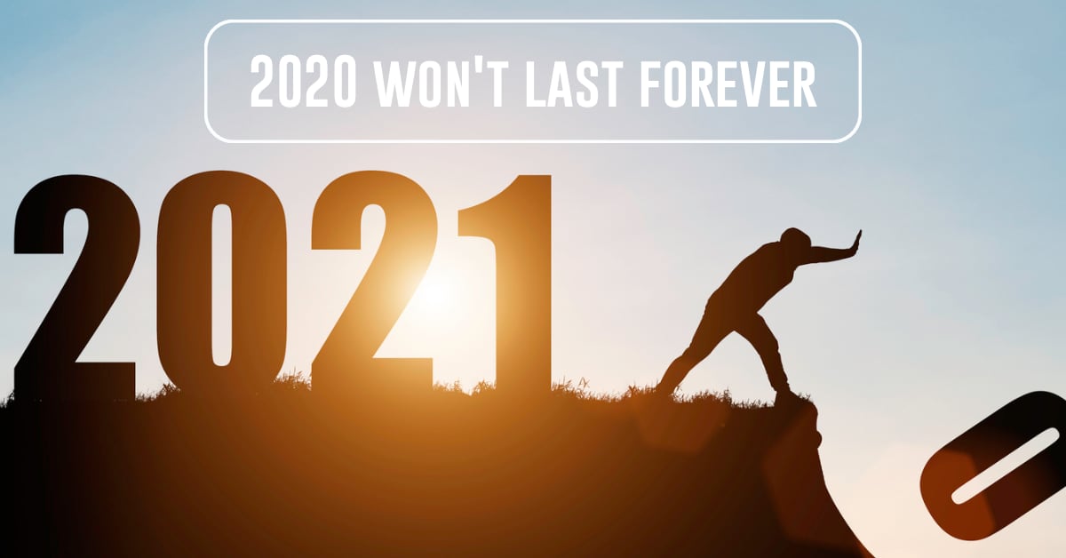 2020 Won't Last Forever