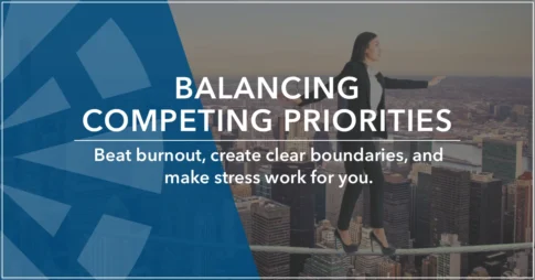 2025-Programs-Featured-Balancing-Competing-Priorities Balancing Competing Priorities Keynote, Training & Professional Development by Resilience Expert Anne Grady