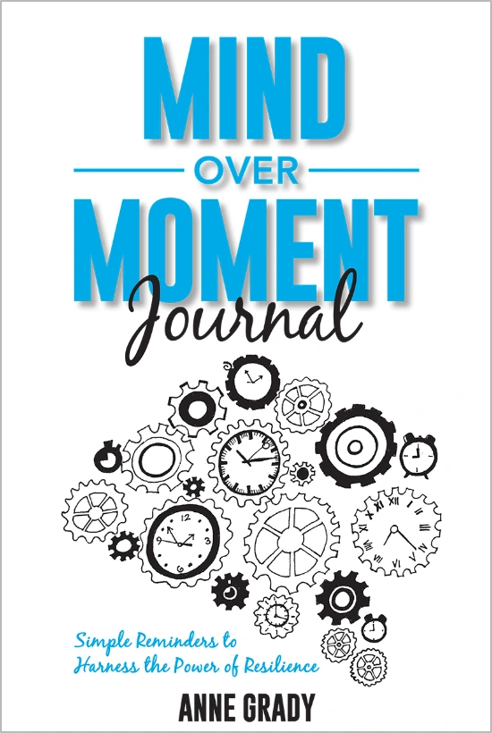 Mind Over Moment Journal by Resilience Expert, Author, and Keynote Speaker Anne Grady