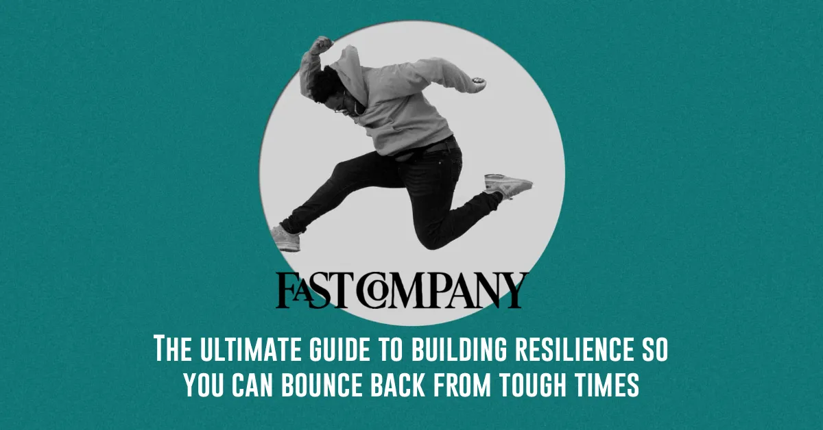 The ultimate guide to building resilience so you can bounce back from tough times