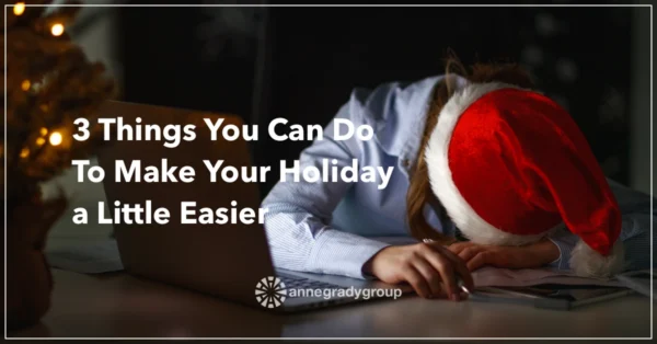 Blog-Header-2022-Nov-Featured 3 Things You Can Do To Make Your Holiday a Little Easier by Resilience Keynote and Author Anne Grady.