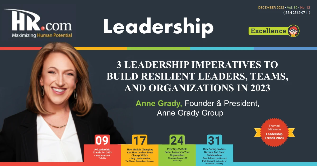 3 Leadership Imperatives To Build Resilient Leaders, Teams, and Organizations in 2023 by Anne Grady