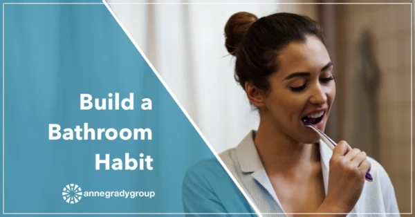 Build a Bathroom Habit by Resilience Keynote and Author Anne Grady.