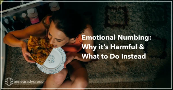 Emotional Numbing: Why it’s Harmful & What to Do Instead by Resilience Keynote and Author Anne Grady.
