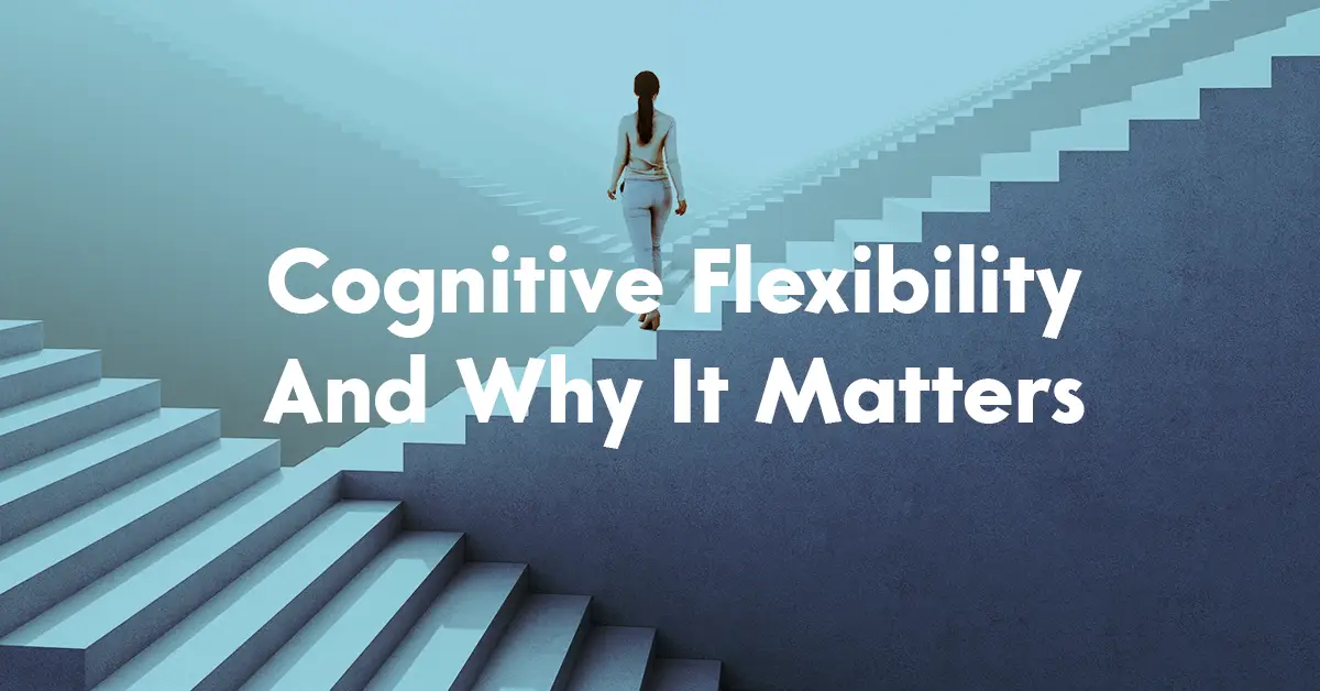 Cognitive flexibility and why it matters