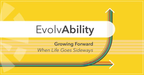 EvolvAbility Growing Forward When Life Goes Sideways Keynote & Training by Anne Grady