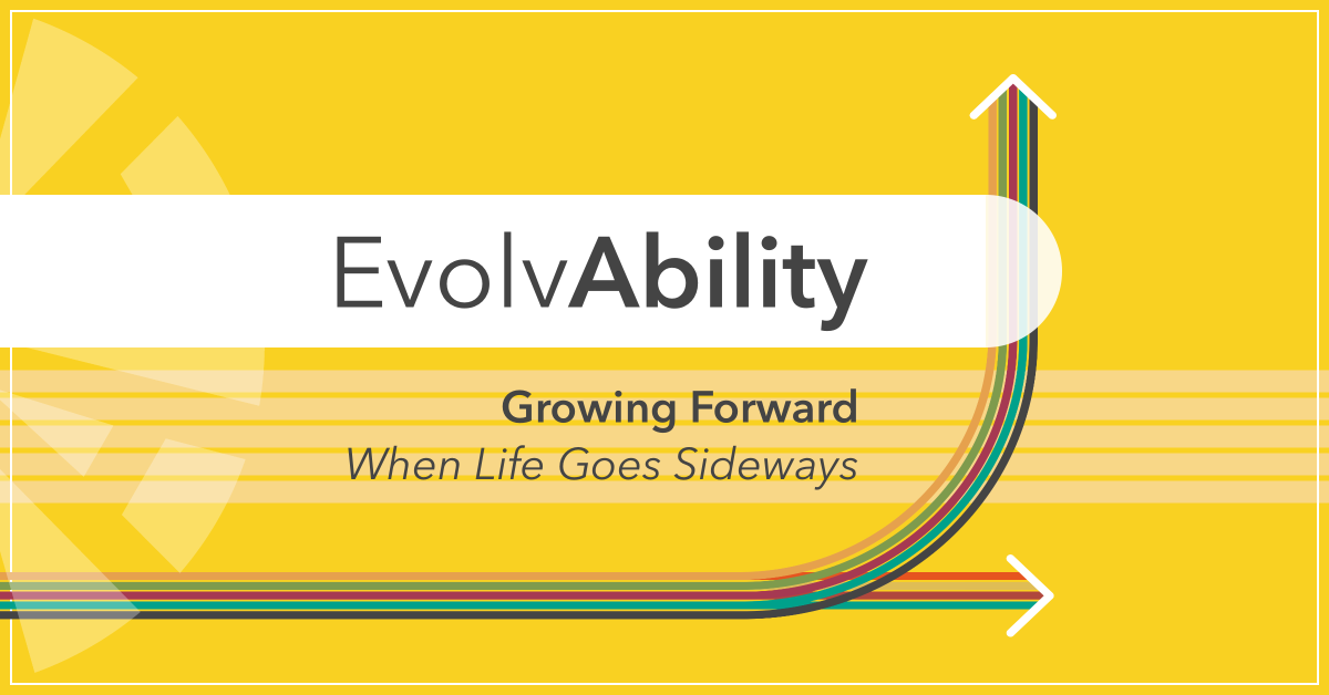 Portfolio-Featured-EvolvAbility EvolvAbility Growing Forward When Life Goes Sideways Keynote & Training by Anne Grady