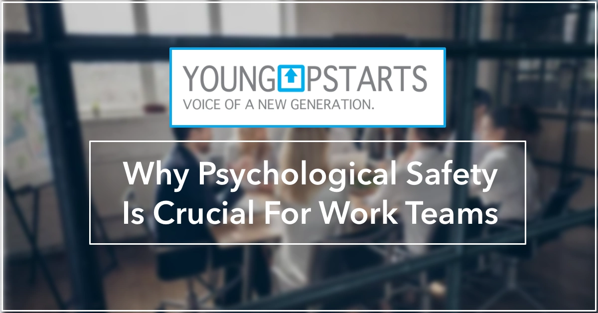 Press-2026-YoungUpstarts-Psychological-Safety-by-Anne-Grady YOUNGUPSTARTS: Why Psychological Safety Is Crucial For Work Teams