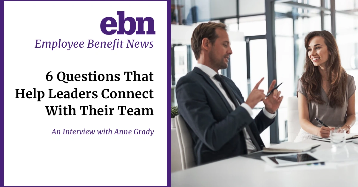 Press 2026 – EBN 6 Questions That Help Leaders Connect With Their Team EBN 6 Questions That Help Leaders Connect With Their Team. An Interview with Keynote Speaker Anne Grady.