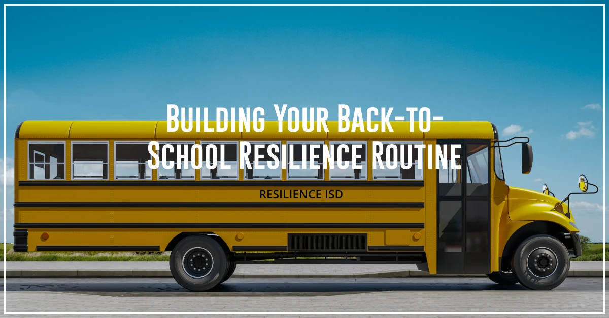 Blog-Header-2019-Aug-Featured Building Your Back-to-School Resilience Routine by Resilience Keynote and Author Anne Grady.