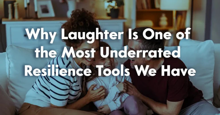 Why Laughter Is One of the Most Underrated Resilience Tools We Have